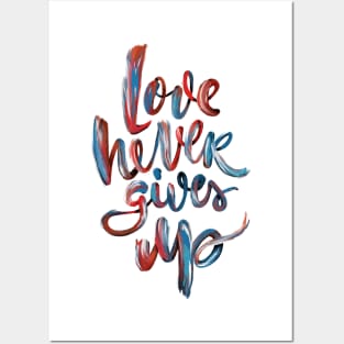 Love Never Gives Up Posters and Art